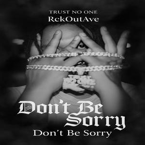 Dont Be Sorry