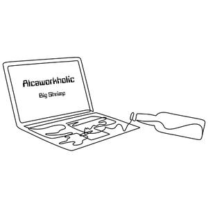 Alcaworkholic