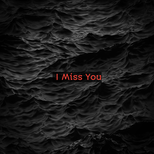I Miss You