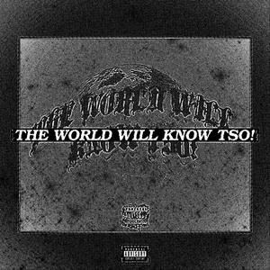 THE WORLD W!LL KNOW TSO!