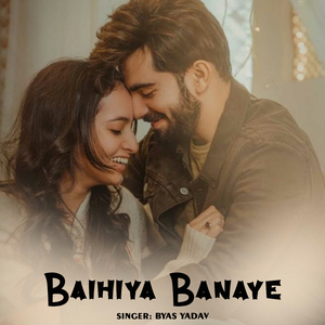 Baihiya Banaye