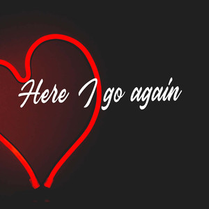 Here I Go Again