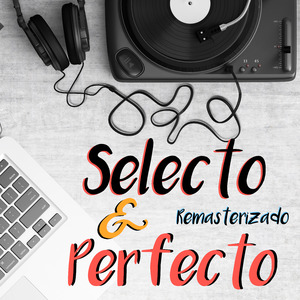 Selecto y Perfecto (Remastered 2023)