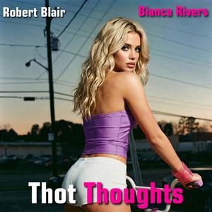 Thot Thoughts (feat. Bianca Rivers)