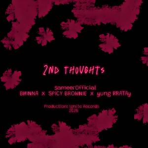 2nd Thoughts (feat. Bhinna, Spicy Brownie & Yung Ratey)