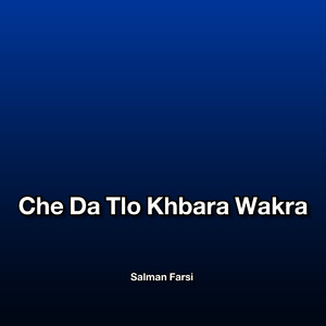 Che De Tlo Khbara Wkra