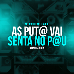 As put@ vai senta no p@u