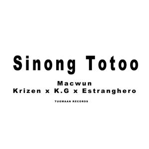 Sinong Totoo (feat. Macwun, K.G, Estranghero & Hustle & Provide)