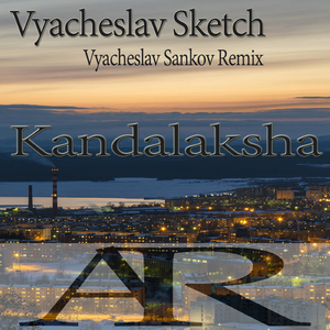 Kandalaksha (Vyacheslav Sankov Remix)