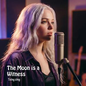 The Moon is a Witness
