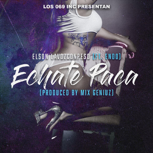 Echate Paca (feat. Endo)
