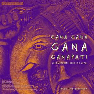 Gam Gam Gam Ganapati, Gana Gana Gana Ganapati (feat. Pranav Seshasai, Chandralekha, Kalyan (Chennai) & Dr. Ramachandramurthy)