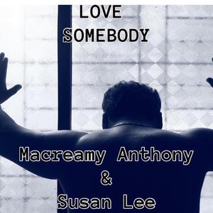 Love Somebody (feat. Macreamy Anthony & Lamba Blaq)