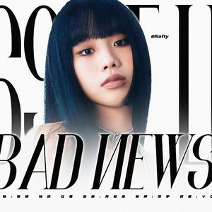 BAD NEWS (翻自：KISS OF LIFE)