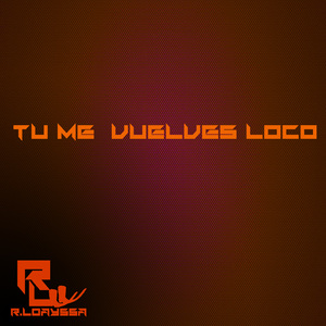 Tu Me Vuelves Loco