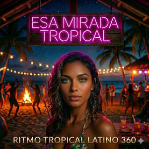 ESA MIRADA TROPICAL