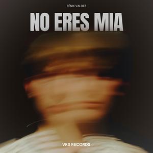 No Eres Mia