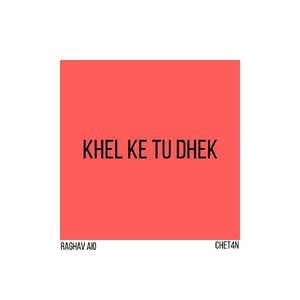 Khel ke tu dhek