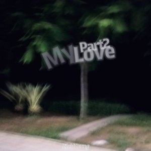 My Love Pt2