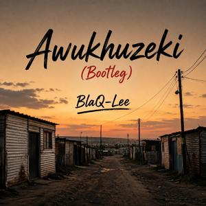 Awukhuzeki (Bootleg)