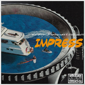 Impress (feat. Whoisyourx & Ataisi-Ogute)