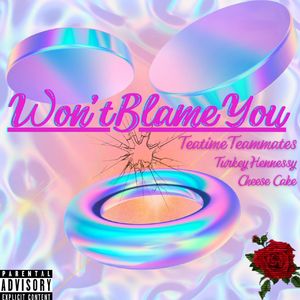 Won't blame u （Prod . Trai5or）