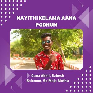 Nayithi Kelama Aana Podhum