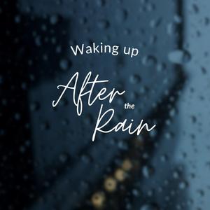 Waking Up After The Rain