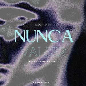 NUNCA VAI SER