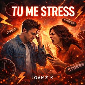 TU ME STRESSES