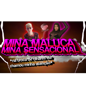 Mina maluca, mina sensacional