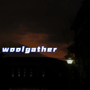 woolgather胡思乱想（Prod by BECU BEATZ）