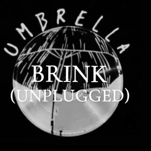 Brink (UNPLUGGED )