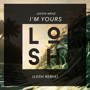 I'm Yours (LOSH Remix)