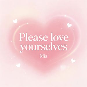 Please love yourselves