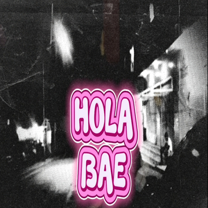 HOLA BAE