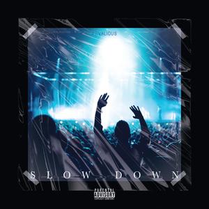 Slow down (feat. Valious)