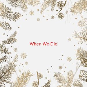 When We Die (Tribute version originally performed by Bowling For Soup)