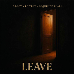 Leave (feat. Sequence Clark & Bc Tray)