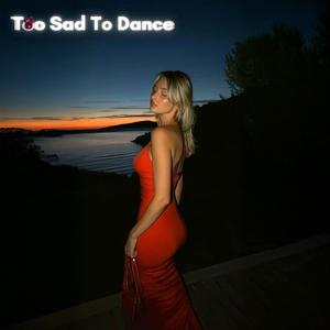 Too Sad to Dance (Slowed & Reverb)