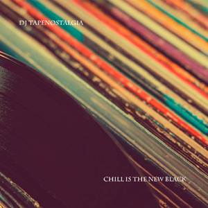 Chill Is The New Black