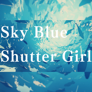 Sky Blue Shutter Girl