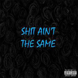 Shit ain't the same