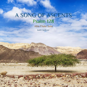 A Song of Ascents Psalm 128 - (Alto Flute Solo)