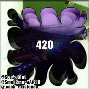 420 (feat. SwnkyBlnt & .cash_existence.)