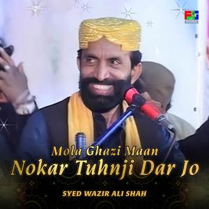 Mola Ghazi Maan Nokar Tuhnji Dar Jo