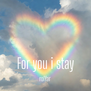 For You I Stay