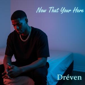 Now That You're Here