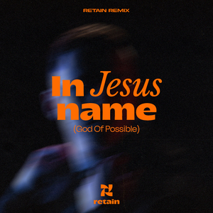 In Jesus Name (God Possible) (Retain Remix)