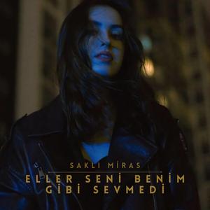 Eller Seni Benim Gibi Sevmedi